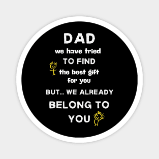Dad we have tried to find the best gift shirt Magnet
